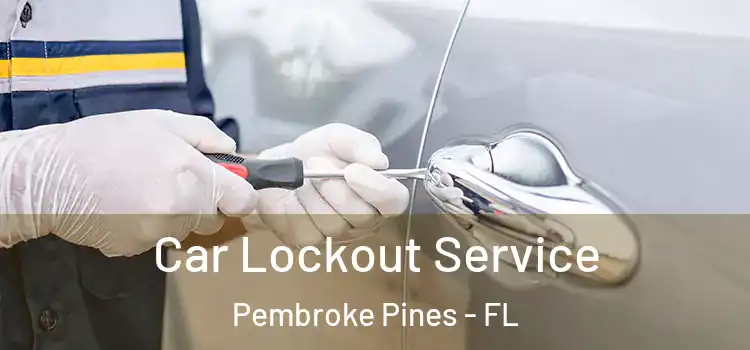  Car Lockout Service Pembroke Pines - FL