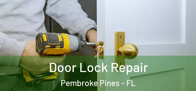 Door Lock Repair Pembroke Pines - FL