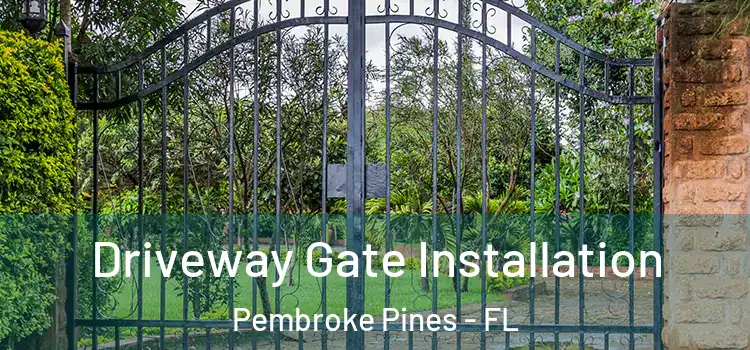Driveway Gate Installation Pembroke Pines - FL
