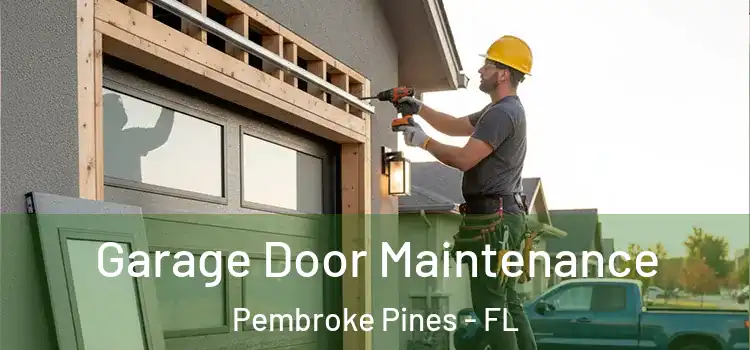  Garage Door Maintenance Pembroke Pines - FL
