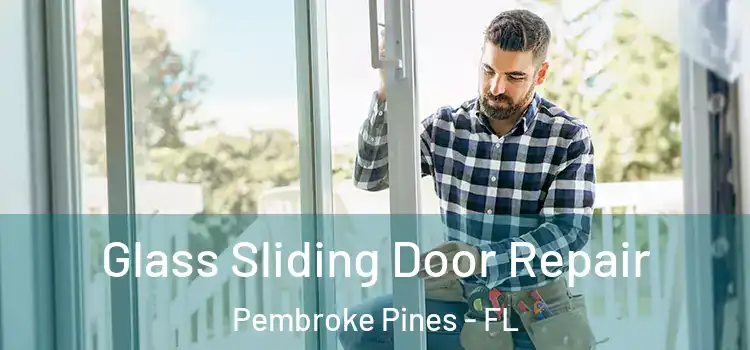  Glass Sliding Door Repair Pembroke Pines - FL